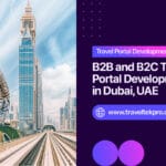 B2B and B2C Travel Portal Development in Dubai